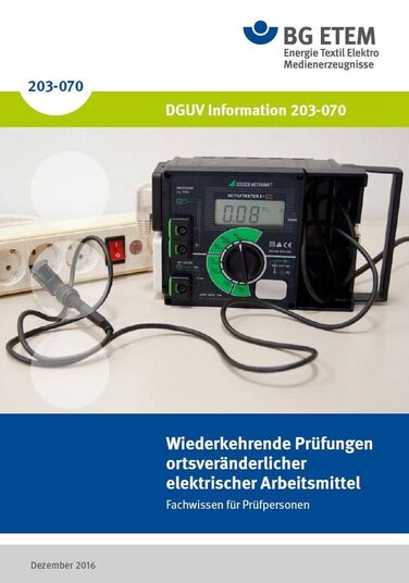 DGUV Information 203-070 (BGI 5090): Wiederkehrende Prüfungen ortsveränderlicher elektrischer Arbeitsmittel