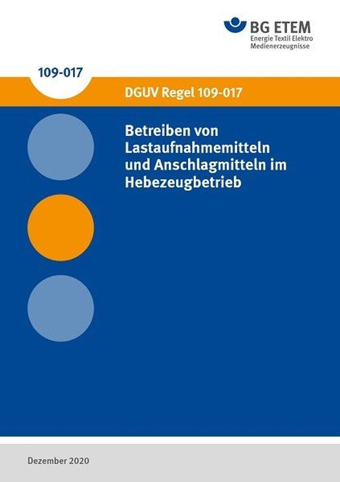 DGUV Regel 109-017: Betreiben von Lastaufnahmemitteln und Anschlagmitteln im Hebezeugbetrieb