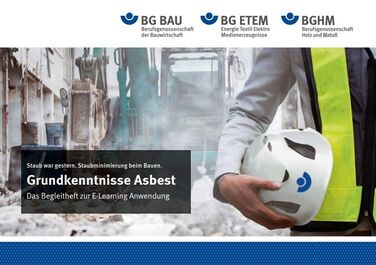 Grundkenntnisse Asbest - das Begleitheft zur E-Learning-Anwendung Grundkenntnisse Asbest - das Begleitheft zur E-Learning-Anwendung